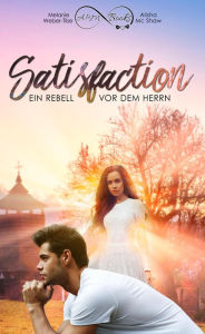 Title: Satisfaction - Ein Rebell vor dem Herrn, Author: Alisha Mc Shaw