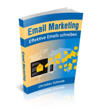 Title: Email Marketing: Effektive Emails schreiben, Author: Christian Schmidt