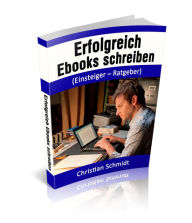Title: Erfolgreich Ebooks schreiben: (Einsteiger - Ratgeber), Author: Christian Schmidt