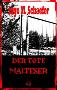 Title: Der tote Malteser, Author: Ingo M Schaefer