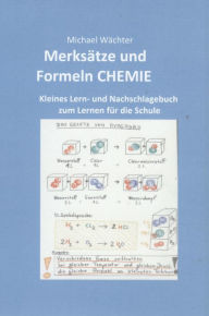 Title: Merksätze und Formeln Chemie: Kleines Lern- und Nachschlagebuch zum Lernen für die Schule und im Homeschooling, Author: Michael Wächter