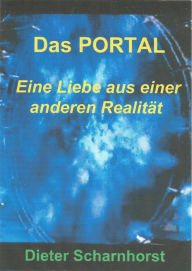 Title: Das PORTAL Eine Liebe aus einer anderen Realität, Author: Dieter Scharnhorst