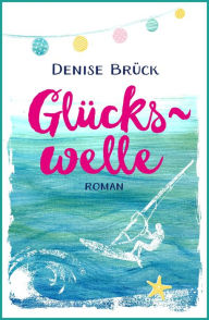 Title: Glückswelle, Author: Denise Brück