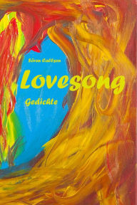 Title: Lovesong: Gedichte, Author: Sören Callsen
