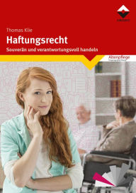 Title: Haftungsrecht: Souverän und verantwortungsvoll handeln, Author: Thomas Klie