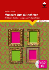Title: Museum zum Mitnehmen: Mit Bildern die Sinne anregen und fanfasie fördern, Author: Andrea Friese
