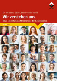 Title: Wir verstehen uns: Neue Ideen für das Miteinander der Generationen, Author: Mercedes Stiller