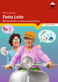 Title: Flotte Lotte: Mit Geschichten erinnern und aktivieren, Author: Maria Metzger