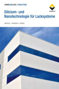Title: Silicium- und Nanotechnologie für Lacksysteme, Author: Stefan Sepeur