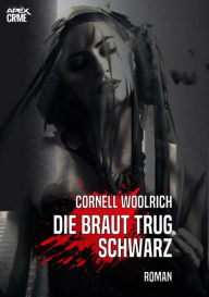 Title: DIE BRAUT TRUG SCHWARZ: Thriller, Author: Cornell Woolrich