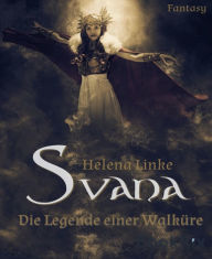 Title: Svana: Die Legende einer Walküre, Author: Helena Linke