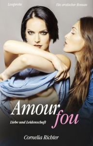 Title: Amour fou - Leseprobe: Liebe und Leidenschaft, Author: Cornelia Richter