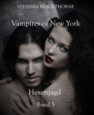 Title: Vampires of New York 5: Hexenjagd, Author: Stefania Blackthorne