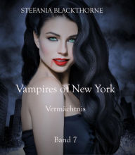 Title: Vampires of New York 7: Vermächtnis, Author: Stefania Blackthorne