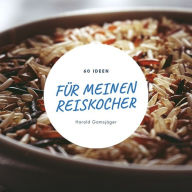 Title: 60 Ideen für meinen Reiskocher, Author: Harald Gamsjäger