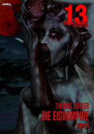 Title: 13 SHADOWS, Band 29: DIE EISVAMPIRE: Horror aus dem Apex-Verlag!, Author: Thomas Ziegler