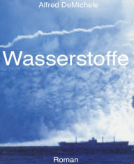 Title: Wasserstoffe, Author: Alfred DeMichele