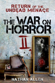 Title: The War On Horror II: Return of the Undead Menace, Author: Nathan Allen