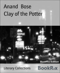 Title: Clay of the Potter, Author: Anand Bose