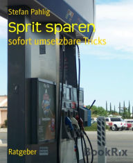 Title: Sprit sparen: sofort umsetzbare Tricks, Author: Stefan Pahlig