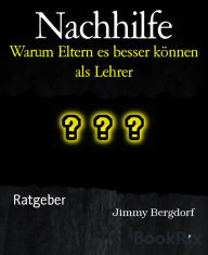 Title: Nachhilfe: Warum Eltern es besser können als Lehrer, Author: Jimmy Bergdorf