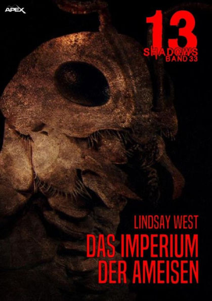 13 SHADOWS, Band 33: DAS IMPERIUM DER AMEISEN: Horror aus dem Apex-Verlag!