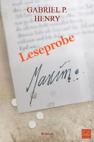 Title: Leseprobe - Maxim, Author: Gabriel P. Henry