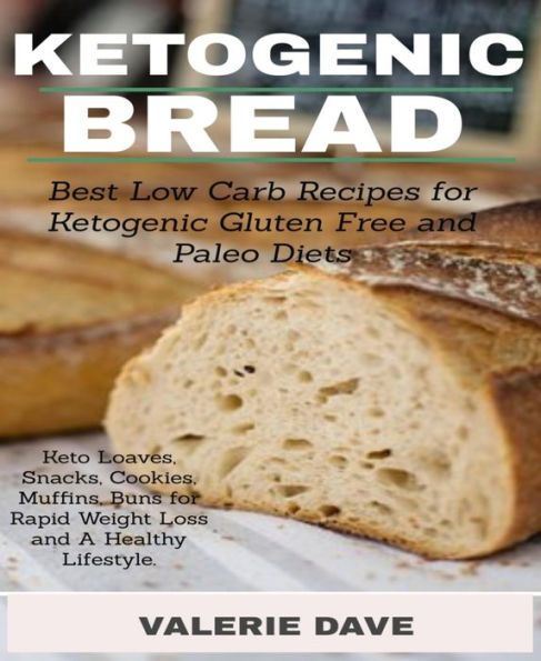 ketogeni bread: Best Low Carb Recipes for Ketogenic Gluten Free and Paloe Diets. Keto Loaves, Snacks, Cookies, Muffins,
