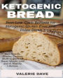 ketogeni bread: Best Low Carb Recipes for Ketogenic Gluten Free and Paloe Diets. Keto Loaves, Snacks, Cookies, Muffins,