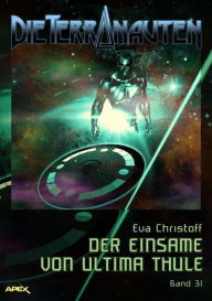 Title: DIE TERRANAUTEN, Band 31: DER EINSAME VON ULTIMA THULE: Die große Science-Fiction-Saga, Author: Eva Christoff