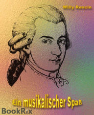 Title: Ein musikalischer Spaß, Author: Willy Rencin