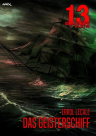 Title: 13 SHADOWS, Band 36: DAS GEISTERSCHIFF: Horror aus dem Apex-Verlag!, Author: Errol Lecale