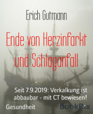 Title: Ende von Herzinfarkt und Schlaganfall: Seit 7.9.2019: Verkalkung ist abbaubar - mit CT bewiesen!, Author: Erich Gutmann