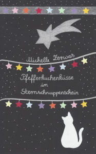 Title: Pfefferkuchenküsse im Sternschnuppenschein, Author: Michelle Zerwas