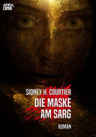 Title: DIE MASKE AM SARG: Der Krimi-Klassiker, Author: Sidney H. Courtier