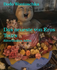 Title: Das neueste von Eros Tours: Rätselhaftes Asien, Author: Bodo Wontoschka