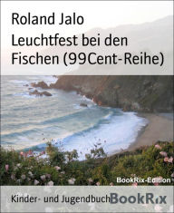 Title: Leuchtfest bei den Fischen (99Cent-Reihe), Author: Roland Jalo