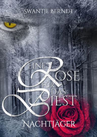 Title: Nachtjäger: Eine Rose für das Biest 1, Author: Swantje Berndt