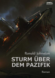 Title: STURM ÜBER DEM PAZIFIK: Ein klassischer Abenteuer-Roman, Author: Ronald Johnston