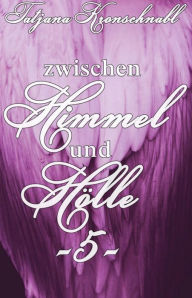 Title: Zwischen Himmel und Hölle -5-, Author: Tatjana Kronschnabl