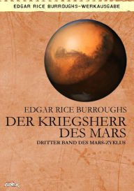 Title: DER KRIEGSHERR DES MARS: Dritter Band des MARS-Zyklus, Author: Edgar Rice Burroughs