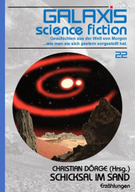 Title: GALAXIS SCIENCE FICTION, Band 22: SCHICKSAL IM SAND: Geschichten aus der Welt von Morgen - wie man sie sich gestern vorgestellt hat., Author: Christian Dörge