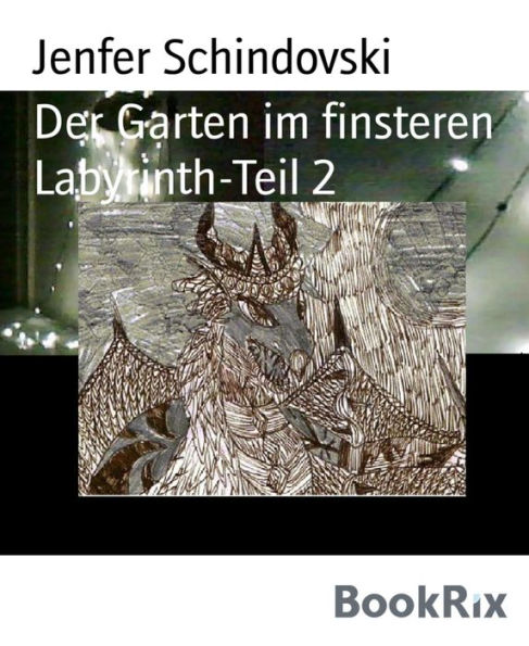 Der Garten im finsteren Labyrinth-Teil 2