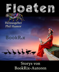 Title: Floaten: Storys von BookRix-Autoren, Author: Phil Humor