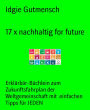 17 x nachhaltig for future: Erklärbär-Büchlein zum Zukunftsfahrplan der Weltgemeinschaft mit einfachen Tipps für JEDEN
