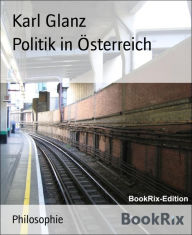 Title: Politik in Österreich, Author: Karl Glanz