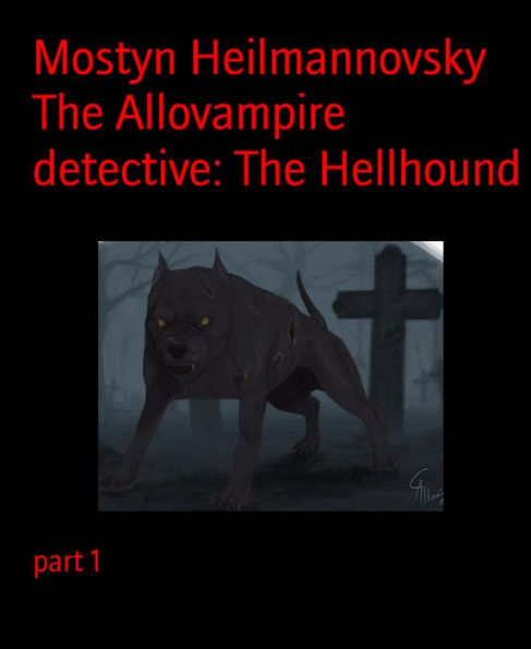 The Allovampire detective: The Hellhound: part 1