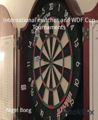 Title: International matches and WDF Cup Tournaments, Author: Nigel Boeg