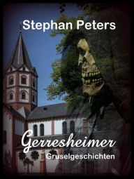 Title: Gerresheimer Gruselgeschichten, Author: Stephan Peters