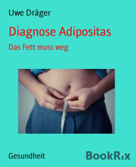 Title: Diagnose Adipositas: Das Fett muss weg, Author: Uwe Dräger